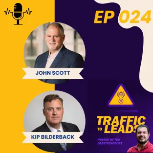 John Scott and Kip Bilderback: Mastering Finances, Documentations, and Processes
Traffic to Leads